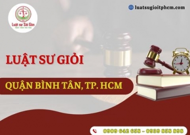 Luật sư giỏi tại quận Bình Tân, Thành phố Hồ Chí Minh