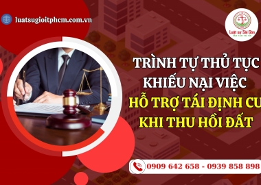 Trình tự, thủ tục khiếu nại liên quan đến vấn đề tái định cư khi nhà nước thu hồi đất theo quy định mới nhất?