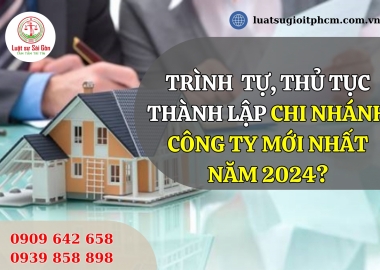 Trình tự, thủ tục thành lập chi nhánh công ty mới nhất?