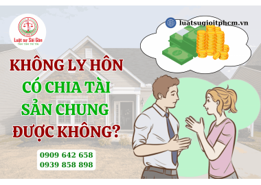 Không ly hôn có chia tài sản chung được hay không?