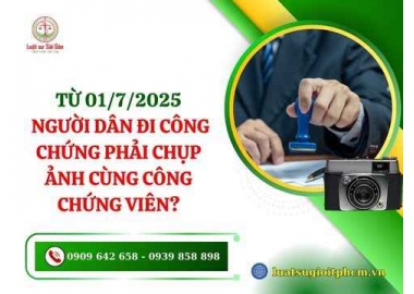 Từ 01/7/2025, người dân đi công chứng phải chụp ảnh cùng công chứng viên