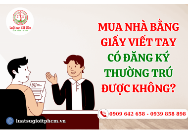 Mua nhà bằng giấy viết tay có đăng ký thường trú được không?