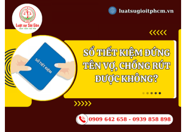 Sổ tiết kiệm đứng tên vợ, chồng rút được không?