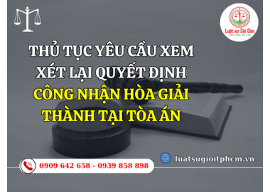 Thủ tục yêu cầu xem xét lại quyết định công nhận hòa giải thành tại Tòa án